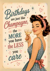 Birthdays Are Like Champagne (The Less You Care)