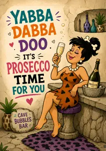 Yabba Dabba Doo, It's Prosecco Time